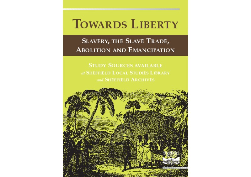 Towards Liberty: Slavery, the Slave Trade, Abolition and Emancipation