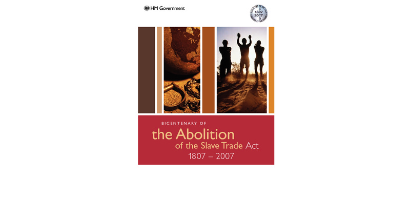 Bicentenary of the Abolition of the Slave Trade Act 1807-2007