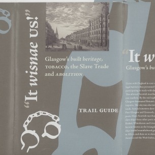 “It wisnae us!” Glasgow’s built heritage, tobacco, the slave trade and abolition