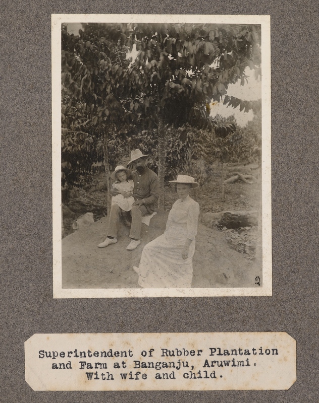 Superintendent of rubber plantation and farm at Banganju, Aruwimi, with wife and child