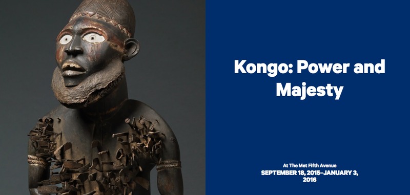 Kongo: Power and Majesty, Metropolitan Museum of Art, New York (18 September 2015 - January 3 2016)