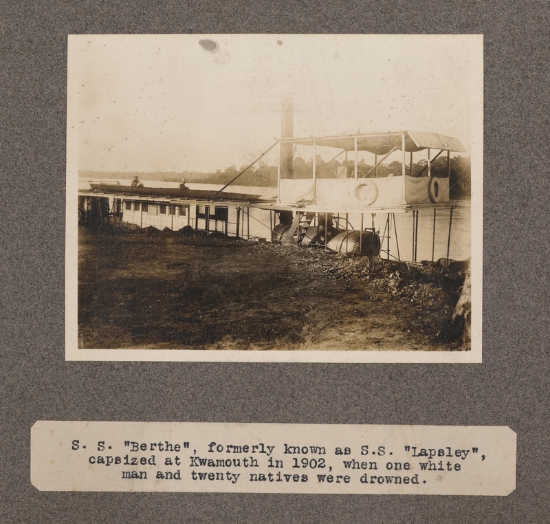 S. S. Berthe, formerly known as S. S. Lapsley, capsized at Kwamouth in 1902, when one white man and twenty natives were drowned